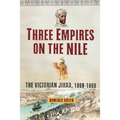 Three Empires on the Nile: The Victorian Jihad, 1869-1899