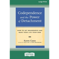 Codependence and the Power of Detachment (16pt Large Print Edition)
