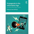 Propaganda in the Information Age: Still Manufacturing Consent