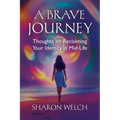 A BRAVE Journey: Thoughts on Reclaiming Your Identity in Mid-Life