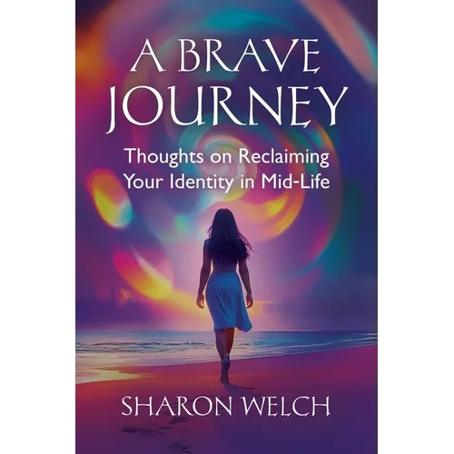A BRAVE Journey: Thoughts on Reclaiming Your Identity in Mid-Life