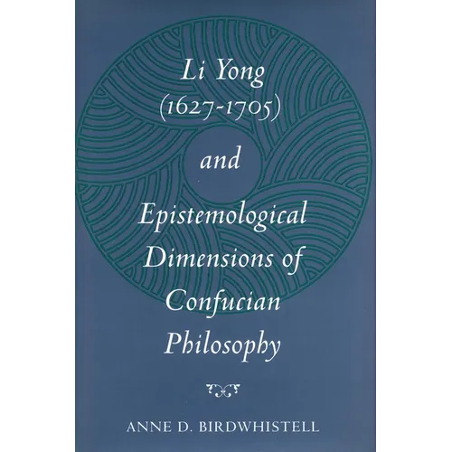 Li Yong (1627-1705) and Epistemological Dimensions of Confucian Philosophy
