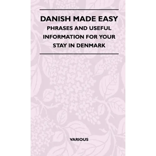 Danish Made Easy - Phrases and Useful Information for Your Stay in Denmark