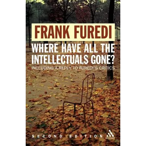 Where Have All the Intellectuals Gone? 2nd Edition: Confronting 21st Century Philistinism