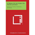 A Series of Lectures on Social Justice: Broadcast Over a National Network
