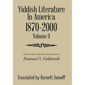 Yiddish Literature In America 1870-2000: Volume 3