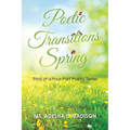 Poetic Transitions Spring: Third of a Four-Part Poetry Series