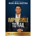 Impossible To Fail: How to guarantee your success
