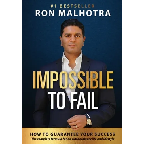 Impossible To Fail: How to guarantee your success