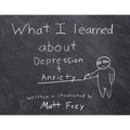 What I Learned About Depression & Anxiety