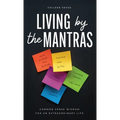Living by the Mantras: Common Sense Wisdom for an Extraordinary Life