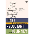 The Reluctant Journey: Fulfilling God's Purpose for You