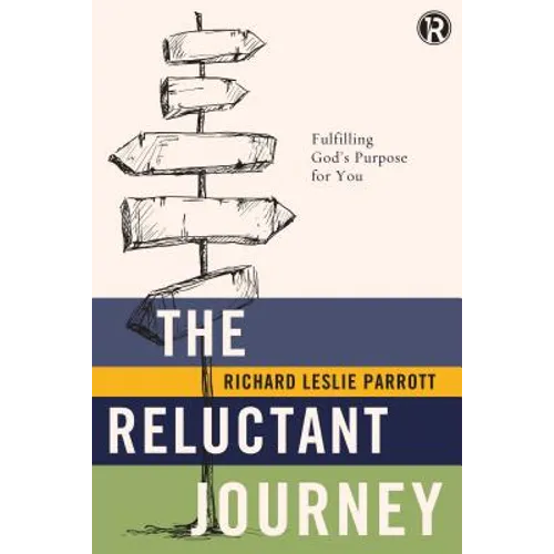 The Reluctant Journey: Fulfilling God's Purpose for You