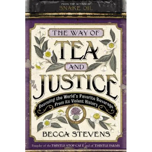 The Way of Tea and Justice: Rescuing the World's Favorite Beverage from Its Violent History