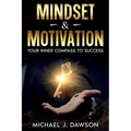 Mindset & Motivation: Your Inner Compass to Success