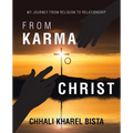 From Karma to Christ: My Journey from Religion to Relationship