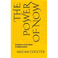 The Power Of Now: Practice It And Attain Enlightenment