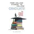 From College Student to College Graduate!: The Scoop on Academic Success