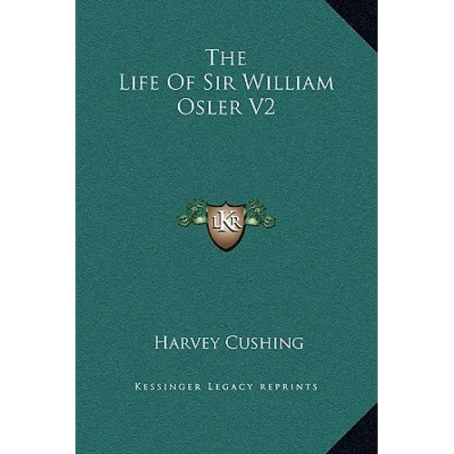 The Life Of Sir William Osler V2