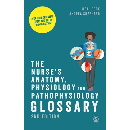 The Nurse′s Anatomy, Physiology and Pathophysiology Glossary: Over 2000 Essential Terms and Their Pronunciation