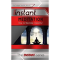 Instant Meditation: How to Meditate Instantly!