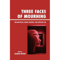 Three Faces of Mourning: Melancholia, Manic Defense, and Moving On