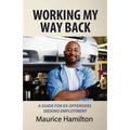 Working my way back: A guide for ex offenders seeking employment