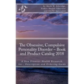 The Obsessive, Compulsive Personality Disorder - Book and Product Catalog 2018: A New Frontier Health Research, Inc., Description and Ordering Guide