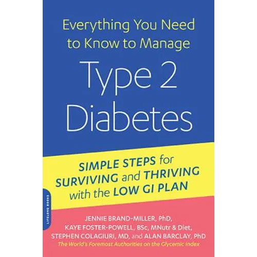 Everything You Need to Know to Manage Type 2 Diabetes: Simple Steps for Surviving and Thriving with the Low GI Plan