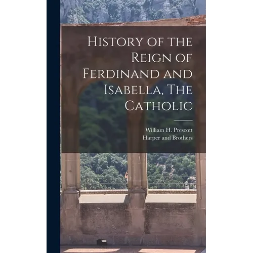 History of the Reign of Ferdinand and Isabella, The Catholic