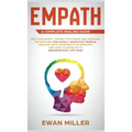 Empath - A Complete Healing Guide: Self discovery, coping strategies and survival techniques for highly sensitive people. Dealing with the effects of