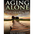 Aging Alone (Large Print): A Candid Guide to Money, Health and Living for Single Seniors