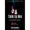 Talk to Me: Find the Right Words to Inspire, Encourage and Get Things Done
