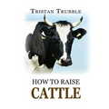 How to Raise Cattle
