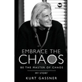 Embrace the Chaos: Be the Master of Chaos: My Story