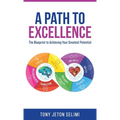 A Path to Excellence: The Blueprint to Achieving Your Greatest Potential