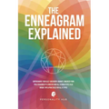 The Enneagram Explained: Supercharge Your Self-Discovery Journey, Uncover Your True Personality & Understand All 9 Enneatypes Plus Unique Tips