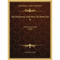 The Orchestra And How To Write For It: A Practical Guide (1896)