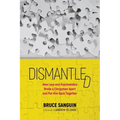 Dismantled: How Love and Psychedelics Broke a Clergyman Apart and Put Him Back Together