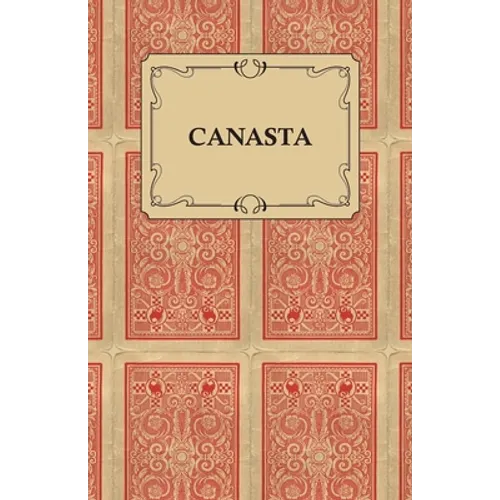 Canasta - A Quick Way to Learn This Popular New Game with Instructions for Skillful Play