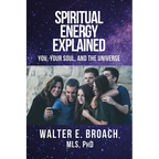Spiritual Energy Explained: You, Your Soul, and the Universe - Paperback