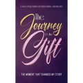 The Journey is the Gift: The Moment that Changed My Story
