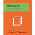 Death Stalks The Philippine Wilds: Letters Of Maud Huntley Jenks