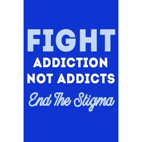 Fight Addiction Not the Addicts End The Stigma