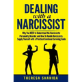Dealing With A Narcissist: Why You NEED To Understand The Narcissistic Personality Disorder and How To Handle Narcissists. Supply Yourself With a