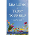 Learning to Trust Yourself: 100 Encouraging Messages for Growth and Healing