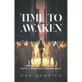 Time To Awaken: Changing the World with Conscious Awareness