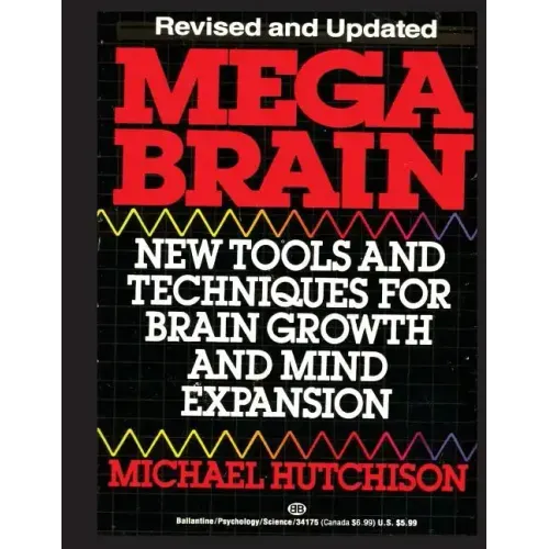 Mega Brain: New Tools And Techniques For Brain Growth And Mind Expansion
