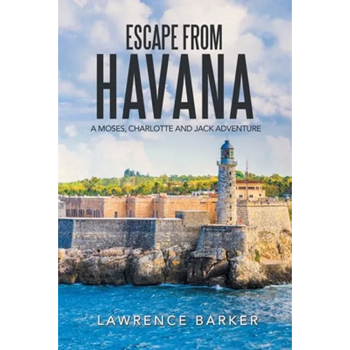 Escape from Havana: A Moses, Charlotte and Jack Adventure