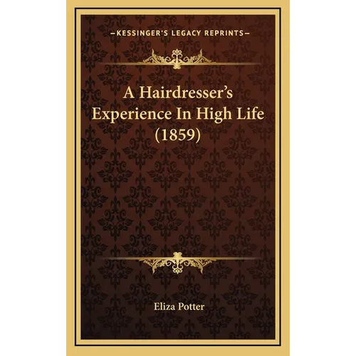 A Hairdresser's Experience In High Life (1859)